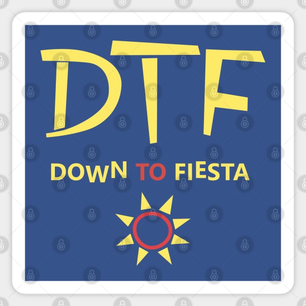 DTF Down To fiesta Sticker by AliceTWD